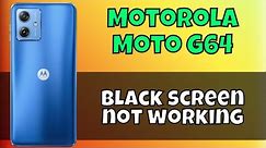 Motorola Moto G64 Black Screen Problem || Solution of black screen || Black screen not working