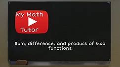 Sum, difference, and product of two functions