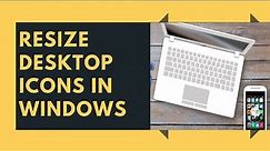 How To Make Desktop Icons Smaller | Resize Desktop Icons in Windows 10