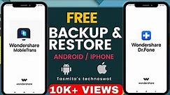 Backup and Restore any Android or iPhone for free | Dr.Fone & MobileTrans by Wondershare for free.