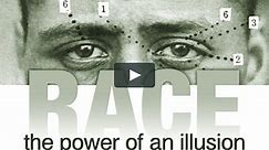 RACE: The Power of an Illusion