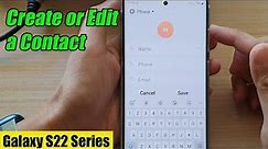 Galaxy S22/S22+/Ultra: How to Create or Edit a Contact