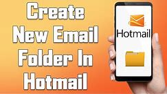 How To Create New Email Folder In Hotmail 2021 | Add New Folder In Outlook Mail Box From Mobile App