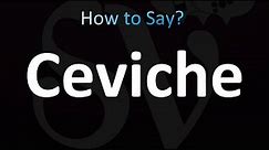 How to Pronounce Ceviche (correctly!)
