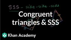Congruent triangles and SSS | Congruence | Geometry | Khan Academy