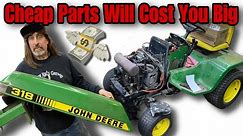 Cheap Parts Will Cost You BIG Money - John Deere 318