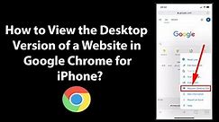 How to View the Desktop Version of a Website in Google Chrome for iPhone?