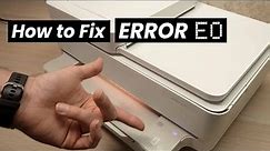How To Fix ERROR E0 on HP Envy Printer (6000 6020 6050 6055 6055e 6075,6452e , 6455e,)
