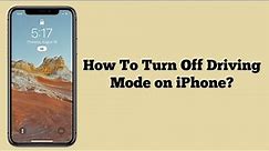 How To Turn Off Driving Mode on iPhone iOS 17?