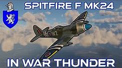 Spitfire F Mk.24 In War Thunder : A Basic Review