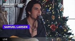 It Won't Be Christmas Without You' - Samuel Larsen | Acoustic Christmas | Amazon Music