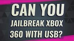 Can you jailbreak Xbox 360 with USB?