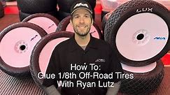 How To Glue 1/8th Buggy R/C Car Tires [Beginner Tutorial with Ryan Lutz of LutzRC]