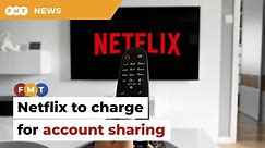 Netflix to charge RM13 a month for viewers living outside subscribers’ households - video Dailymotion