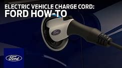 Electric Vehicle Charge Cord | Ford How-To | Ford