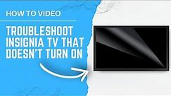 How to Troubleshoot a Insignia TV That Won't Turn On
