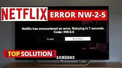 How to fix Netflix Error NW-2-5 SAMSUNG Smart TV | Common NETFLIX Problems and Fixes