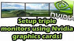 Setup and Configure Triple monitors (Nvidia graphics Cards)
