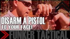 How To Disarm a Pistol To Your Face