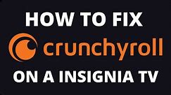How to Fix Crunchyroll on a Insigna TV