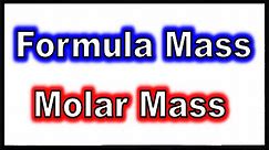 Formula Mass and Molar Mass of a Compound