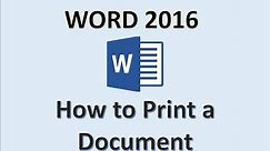Word 2016 - Print a Document - How to Get Computer Setup from Full Page on Microsoft MS Documents PC