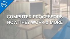 Computer Processors Explained (Official Dell Tech Support)