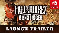 Call of Juarez: Gunslinger - Launch Trailer - Nintendo Switch