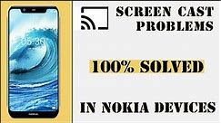 How to fix screen cast problem in nokia devices (5.1 plus, 6.1 plus)