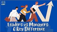 Leadership vs Management: 6 Key Differences