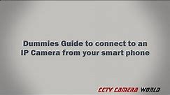 Dummies Guide to connect to an IP Camera from your smart phone