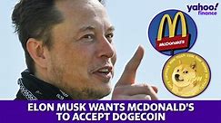 Elon Musk wants McDonald's to accept Dogecoin