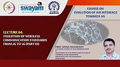 Lecture 04: Evolution of wireless Communication Standards From 2G to 5G (Part-III)