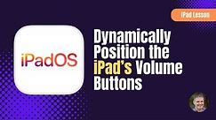 How to Dynamically Position the iPad’s Volume Buttons