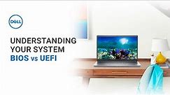 BIOS vs UEFI Difference | User Guide and Settings (Official Dell Tech Support)