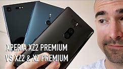Xperia XZ2 Premium vs XZ Premium vs XZ2 | Which Sony is best?