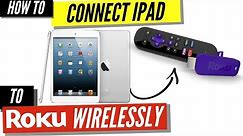 How to Connect iPad to Roku Wirelessly