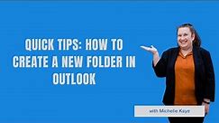Quick Tips: How to Create a New Folder in Outlook