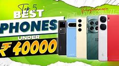 TOP 5 Best Smartphone Under Rs 40000 | Best Phones Under 40000 & Best Camera Phones Under 40,000