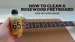 How to Clean a Rosewood Fretboard: Easy Step-by-Step Guide