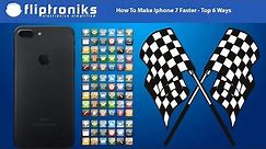 Iphone 7 - How To Make It Faster / Speed Up - Top 6 Ways - Fliptroniks.com