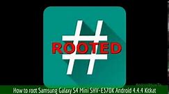 How to root Samsung Galaxy S4 Mini SHV-E370K Android 4.4.4 Kitkat