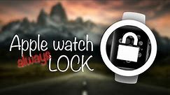 How to Make Your Apple Watch Lock Every Time