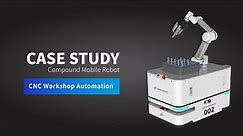 Compound Mobile Robot Automating CNC Workshop - Standard Robots AMR + Cobot