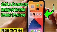 iPhone 13/13 Pro: How to Add a Contacts Widget to the Home Screen