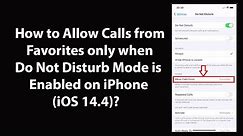 How to Allow Calls from Favorites only when Do Not Disturb Mode is Enabled on iPhone (iOS 14.4)?