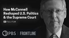 McConnell's Influence on the GOP and the Courts (full documentary) | FRONTLINE