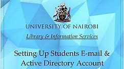 Setting Up UoN Student's Email & AD (Active Directory) Account