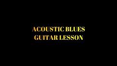 ACOUSTIC BLUES GUITAR LESSON