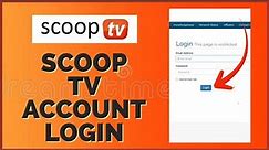 How to Login Scoop TV Account 2024? Scoop TV Sign In